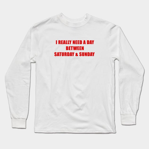 Saturday & Sunday Long Sleeve T-Shirt by SashaRusso
